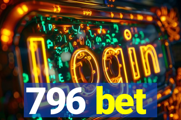 796 bet